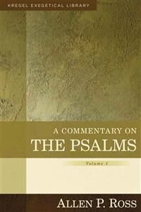 Ross, Allen A Commentary on the Psalms – 1–41 (082542562X)