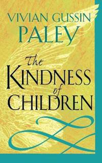 Paley Vivian Gussin The Kindness of Children