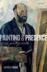 Painting And Presence Av Anthony (Associate Professor Of Philosophy Rudd