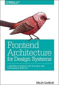 Frontend Architecture For Design Systems Av Micah Godbolt