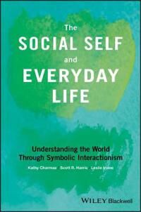 The Social Self And Everyday Life Av Kathy (Kathy Charmaz - Sonoma State University Usa) Charmaz, Scott R. (Scott R Harris - Saint Louis University Us