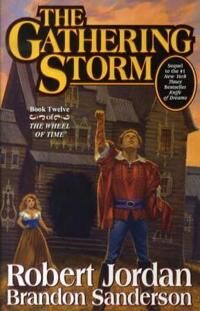 Jordan Robert The Gathering Storm: Book Twelve of the Wheel of Time