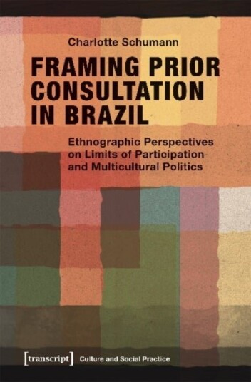 Framing Prior Consultation in Brazil ¿ Ethnographic Perspectives on Limits of Participation and Mult