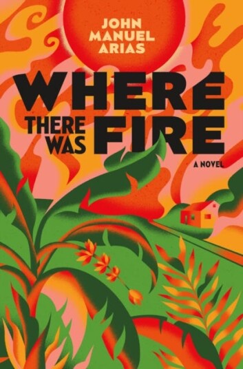 Where There Was Fire A Novel Where There Was Fire A Novel