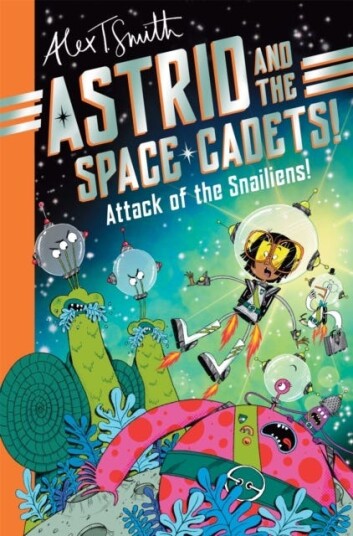 Astrid And The Space Cadets: Attack Of The Snailiens! Av Alex T. Smith