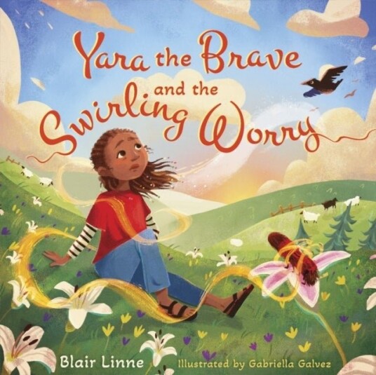 Yara the Brave and the Swirling Worry Yara the Brave and the Swirling Worry