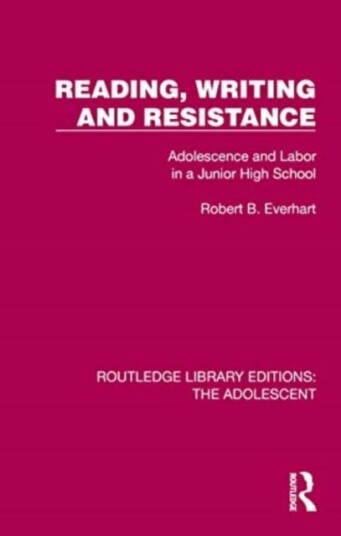 Reading, Writing and Resistance Adolescence and Labor in a Junior High School
