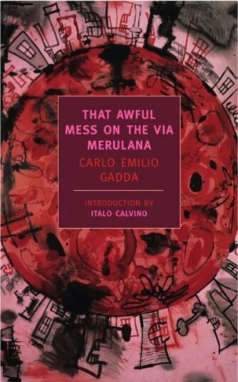 That Awful Mess On The Via Merulana Av Carlo Emilio Gadda That Awful Mess On The Via Merulana Av Carlo Emilio Gadda
