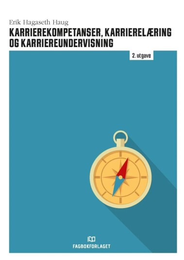 Karrierekompetanser, Karrierelæring Og Karriereundervisning Av Erik Hagaseth Haug
