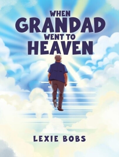 When Grandad Went to Heaven When Grandad Went to Heaven