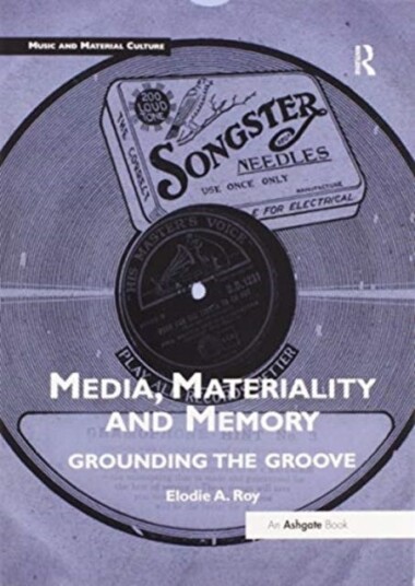 Media, Materiality And Memory Av Elodie A. (University Of Newcastle Uk) Roy