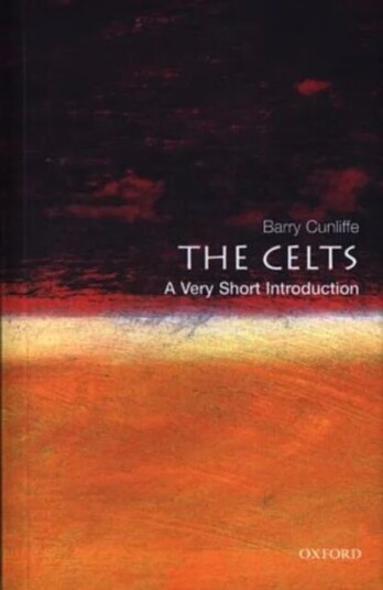 The Celts: A Very Short Introduction Av Barry (Professor Of European Archaeology At The Institute Of Archaeology University Of Oxford) Cunliffe