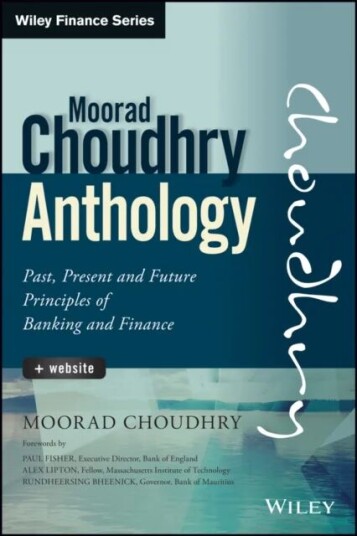 The Moorad Choudhry Anthology, + Website Av Moorad (London Metropolitan University Choudhry, University Of Reading, University Of London)