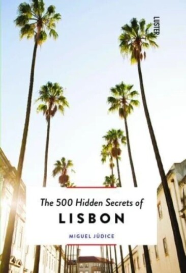 The 500 Hidden Secrets Of Lisbon Av Miguel Judice