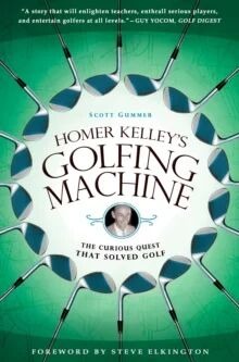 Homer Kelley'S Golfing Machine Av Scott Gummer