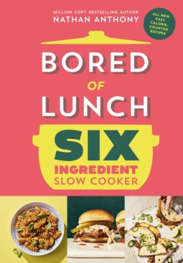 Bored of Lunch Six Ingredient Slow Cooker All new easy caloriecounted recipes Bored of Lunch Six Ingredient Slow Cooker All new easy caloriecounted recipes