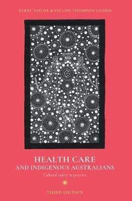 Health Care and Indigenous Australians Cultural safety in practice