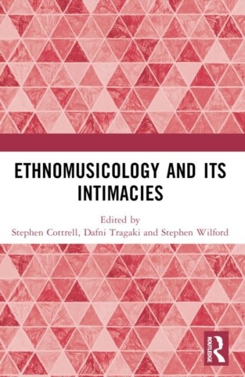 Ethnomusicology and its Intimacies Ethnomusicology and its Intimacies