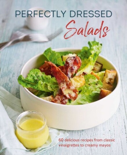 Perfectly Dressed Salads Av Louise Pickford