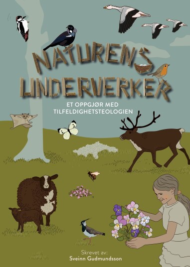 Naturens underverker et oppgjør med tilfeldighetsteologien Naturens underverker et oppgjør med tilfeldighetsteologien