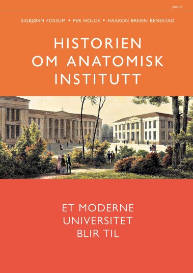 Historien Om Anatomisk Institutt Av Haakon Breien Benestad, Sigbjørn Fossum, Per Holck