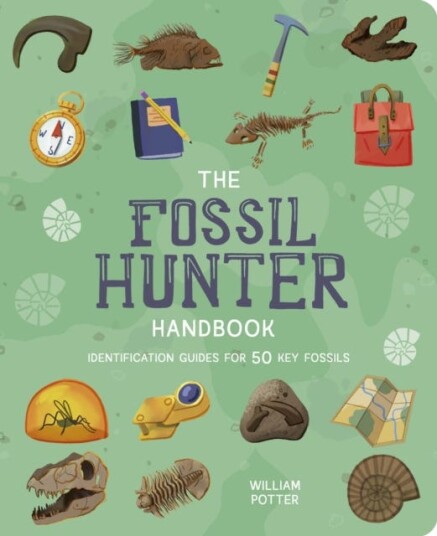 The Fossil Hunter Handbook Identification Guides for 50 Key Fossils The Fossil Hunter Handbook Identification Guides for 50 Key Fossils
