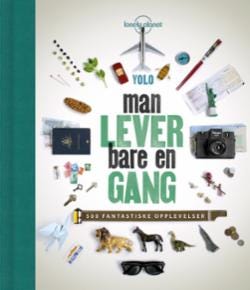 Man lever bare en gang : 500 fantastiske opplevelser