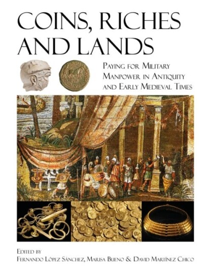 Coins, Riches, and Lands Paying for Military Manpower in Antiquity and Early Medieval Times