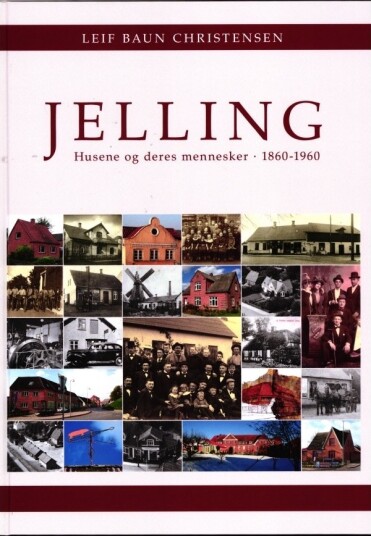 Jelling – Husene Og Deres Mennesker 1860–1960 | Leif Baun | Språk: Dansk