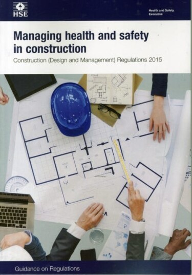 Managing health and safety in construction  Construction (Design and Management) Regulations 2015: guidance on regulations