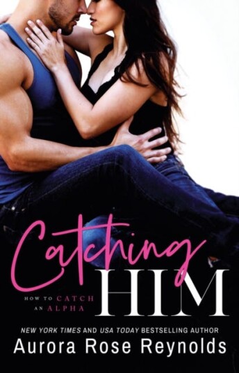 Catching Him Av Aurora Rose Reynolds