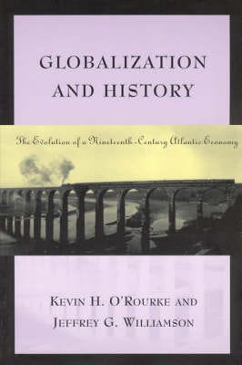 Globalization and History The Evolution of a NineteenthCentury Atlantic Economy