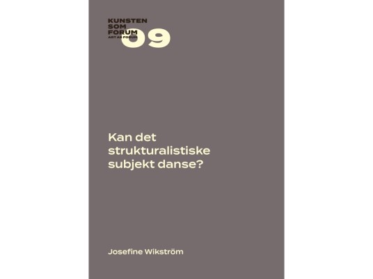 Kan Det Strukturalistiske Subjekt Danse? | Josefine Wikström | Språk: Dansk
