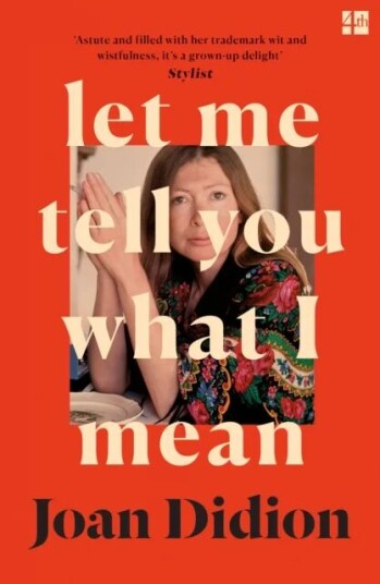 Let Me Tell You What I Mean Av Joan Didion