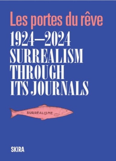 Surrealism through its journals  Les portes du reve 1924–2024