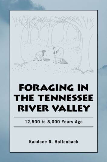 Foraging in the Tennessee River Valley 12,500 to 8,000 Years Ago