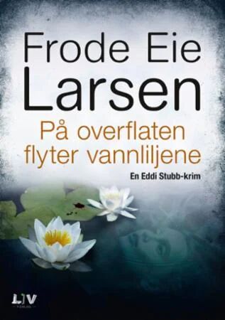 På Overflaten Flyter Vannliljene Av Frode Eie Larsen