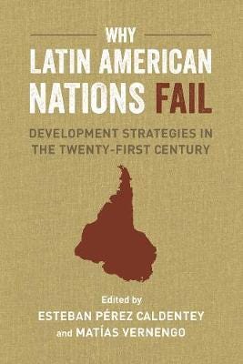 Why Latin American Nations Fail  Development Strategies in the TwentyFirst Century
