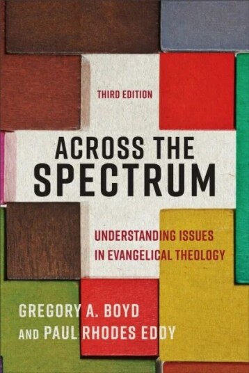 Across The Spectrum - Understanding Issues In Evangelical Theology Av Gregory A. Boyd, Paul Rhodes Eddy