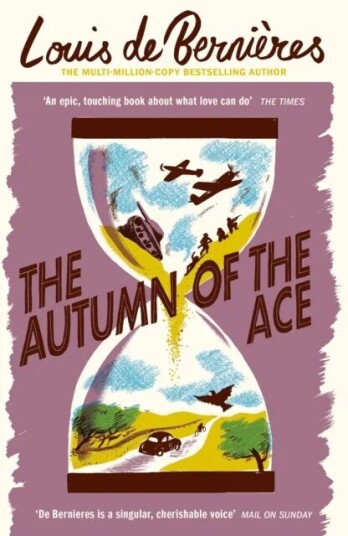 The Autumn Of The Ace Av Louis De Bernieres The Autumn Of The Ace Av Louis De Bernieres
