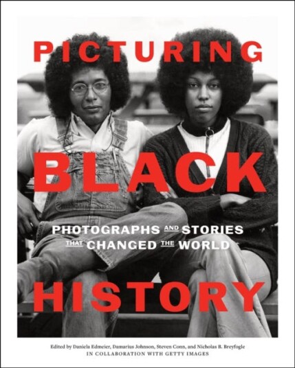 Picturing Black History Photographs and Stories that Changed the World Picturing Black History Photographs and Stories that Changed the World