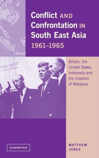 Conflict and Confrontation in South East Asia 1961–1965