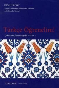 Türkce Ögrenelim! Av Aysegül Leblebicioglu, Nefise Özkal Lorentzen, Ayfer Erbaydar Storrud, Emel Türker