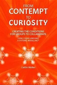 From Contempt To Curiosity Av Caitlin Walker From Contempt To Curiosity Av Caitlin Walker