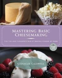 Mastering Basic Cheesemaking Av Gianaclis Caldwell