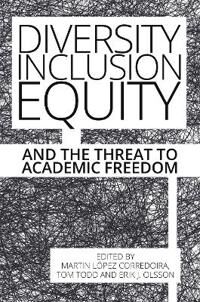 López-Corredoira Martin Diversity Inclusion Equity and the Threat to Academic Freedom