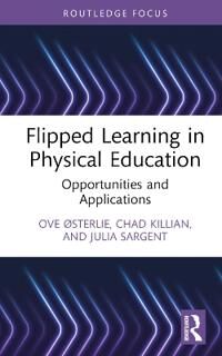 Flipped Learning In Physical Education Av Ove (Norwegian University Of Science And Technology Norway) Osterlie, Chad (Georgia State University Usa) Ki