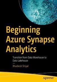 Beginning Azure Synapse Analytics Av Bhadresh Shiyal