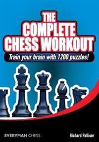 The Complete Chess Workout Av Richard Palliser The Complete Chess Workout Av Richard Palliser