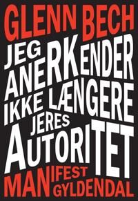 Jeg Anerkender Ikke Længere Jeres Autoriet Av Glenn Bech